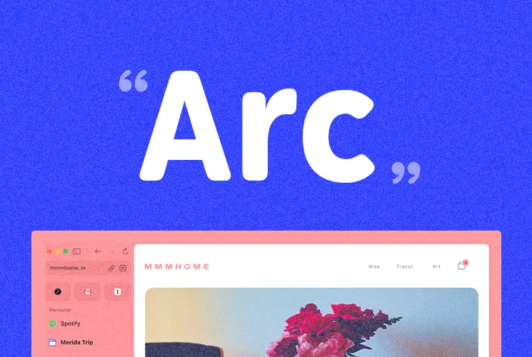 Arcとは？注目ブラウザの特徴や使い方を解説！